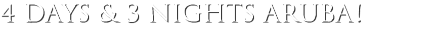 4 days & 3 nights aruba!