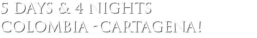 5 days & 4 nights colombia -cartagena!