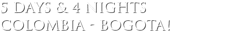 5 days & 4 nights colombia - bogota!